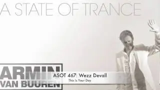 ASOT 467 Wezz Devall - This Is Your Day