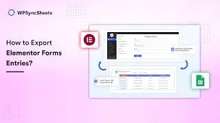 How to Export Elementor Form Entries to Google Sheets | WPSyncSheets For Elementor From