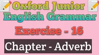 Oxford Junior English Grammar Adverb | Exercise - 16 |Adverbs In English Grammar | Adverbs Exercise
