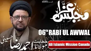 🔴Live | 06th Rabi Ul Awwal Majlis | Maulana Ahmad Raza Hussaini | Ali Islamic Mission Canada
