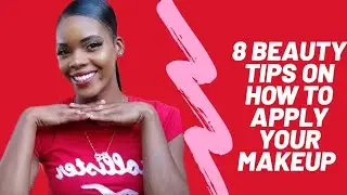 Eight (8) beauty tips on how to apply your makeup