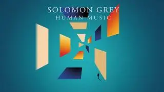 Solomon Grey - Human Music (Album Trailer)