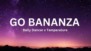 Belly Dancer x Temperature (TikTok Remix) dont be shy girl go bananza