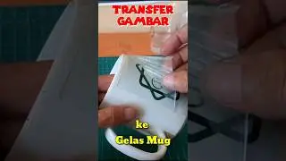 Transfer Gambar Ke Mug menggunakan Kertas Nasi link Vidio 