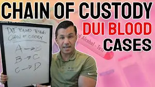 Understanding Chain of Custody in DUI Blood Cases