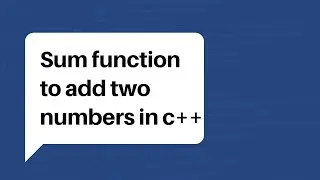 Sum Function to add two numbers in C++.