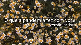 O que a pandemia fez como você | trend |