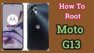 How to Root Motorola Moto G13