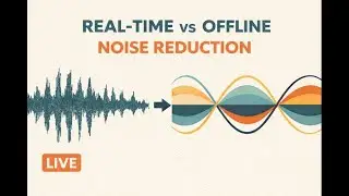 Noise Reduction: Real-Time vs Offline (Latency, Quality, Workflow)