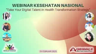 Webinar Kesehatan Nasional "Take Your Digital Talent in Health Tranformation Strategy"