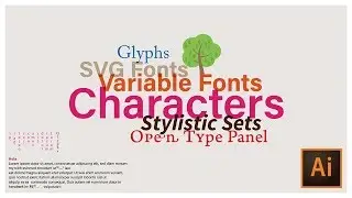 Illustrator Fonts (Filtering, Variable fonts, glyphs, stylistic sets, open type panel, SVG)