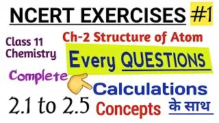 Class 11 Chemistry | Ch 2 Structure of atom | Ncert Exercises 2.1 to 2.5 Solution