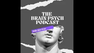 Failing 19 times to making $400k/yr | Alex West | The Brain Psych Podcast S1 E2