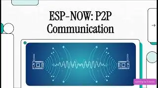 ESP-NOW: Wireless Peer-to-Peer Communication with ESP32