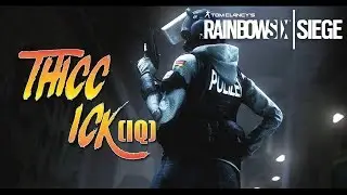 THICC ICK (IQ) | Rainbow Six Siege