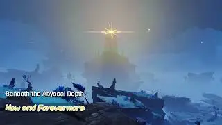Now and Forevermore | Genshin Impact - Beneath the Abyssal Depth