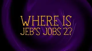 Where is Jeb's Jobs 2?