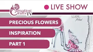 Carnation Crafts TV - Precious Flowers