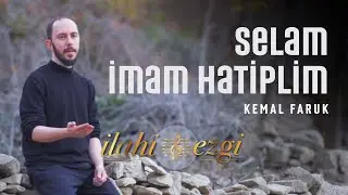 Selam İmam Hatiplim - Kemal Faruk (Official Music Video)