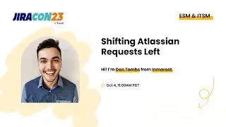 Shifting Atlassian Requests Left | JiraCon23