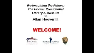 Re-imagining the Future: The Hoover Presidential Library & Museum with Allan Hoover III