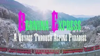 Bernina Express: A Voyage Through Alpine Paradise