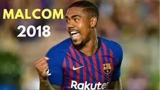 Malcom 2018 ● Welcome to Barcelona - Skills & Goals | HD