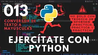 EJERCICIOS CON PYTHON - Ejercicio 013 - Conversor de texto a mayúsculas