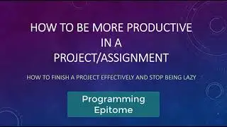 Increase Productivity in a Project/Task & Decrease Laziness #productivity #laziness #project #tips