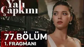 Yalı çapkını 77. Bölüm fragmanı . Yalı çapkını 77 bölüm fragman