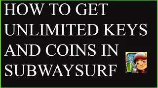 How to get Unlimited Coins and Keys SUBWAY SURFERS