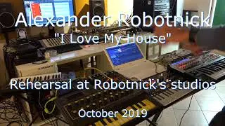I Love My House - Rehearsal at Robotnick's Studios
