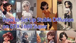How to Set Up Stable Diffusion on GTX 1660 Super | Avoid Blank Screen and Error Results