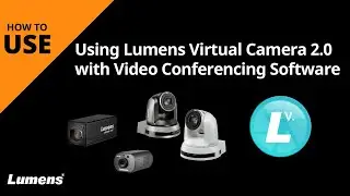[UseAV] Using Lumens Virtual Camera 2.0 with Video Conferencing Software | Lumens ProAV