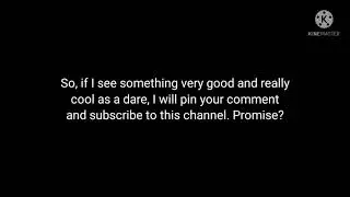 If I see something very good and really cool as a dare, I will pin this one and subscribe to them.