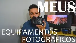 MEUS EQUIPAMENTOS FOTOGRAFICOS !!!