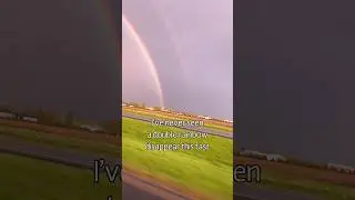 I’VE NEVER SEEN A DOUBLE RAINBOW DISAPPEAR THIS FAST!