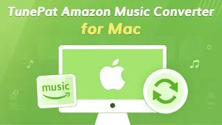 User Guide - How to Use TunePat Amazon Music Converter Mac - 2022 Updated!