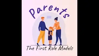 Introduction - Parents: The First Role Models