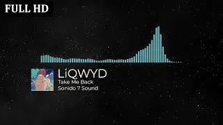 LiQWYD - Take Me Back ( Sonido 7 Sound ) 🎧🎬 Musica Sin Copyright FULL HD