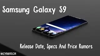 Samsung Galaxy S9 - Release Date, Specs And Price Rumors