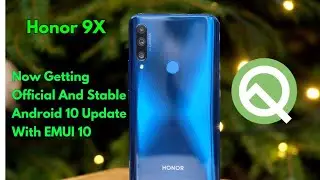 Android 10 With EMUI 10 Now Rolling Out For Honor 9X | Global Update | EMUI 10