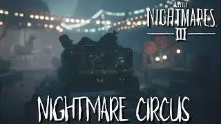 Nightmare Circus | Little Nightmares 3 Ep. 5