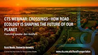 CTS Webinar: Crossings- How road ecology is shaping the future of our planet