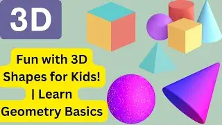 Fun with 3D Shapes for Kids! | Learn Geometry Basics