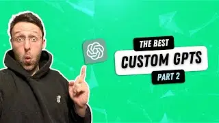 The BEST Custom GPTs [and how to use them] - Part 2