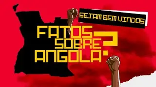 SEJAM BEM-VINDOS | FATOS SOBRE ANGOLA