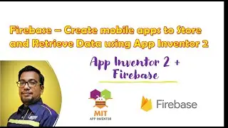 Firebase - Store and Retrieve Data using App Inventor 2