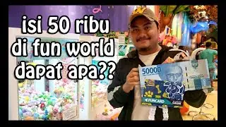 main di fun world 50rb dapat apa? mama jajan epsd 28