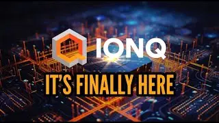 IONQ | It's Finally Here
